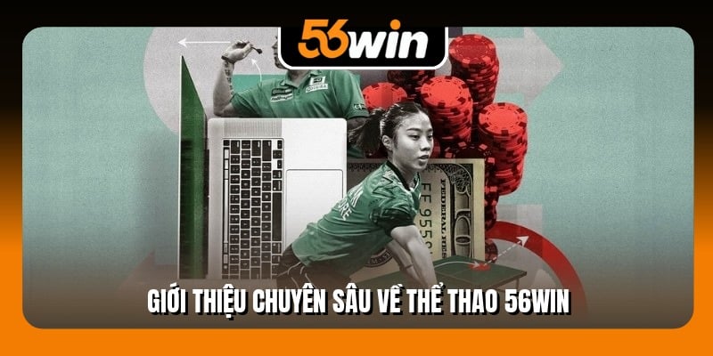 Giới thiệu chuyên sâu về thể thao 56Win
