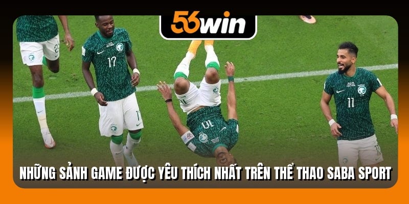 Những sảnh game được yêu thích nhất trên thể thao Saba Sport